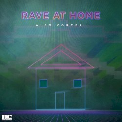 Rave at Home