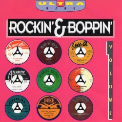 Ultra Rare Rockin’ & Boppin’, Volume 1