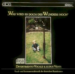 Was wird es doch des Wunders noch
