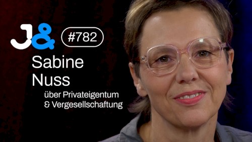 Jung & Naiv #782, „Sabine Nuss über Vergesellschaftung und Privateigentum“