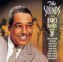 The Sounds of the Big Bands, Volume 3