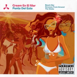 Cream en el mar: Punta del este - Beach Bar Grooves From Around the Globe
