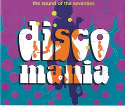 Disco Mania: The Sound of the Seventies
