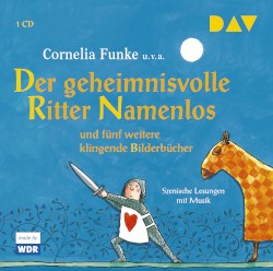 Der geheimnisvolle Ritter Namenlos und fünf weitere klingende Bilderbücher