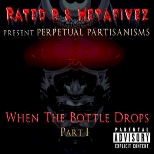 Perpetual Partisanisms - When The Bottle Drops Part 1