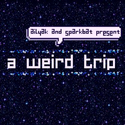 A Weird Trip