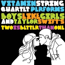 Vitamin String Quartet Performs Boys Like Girls and Taylor Swift’s Two Is Better Than One