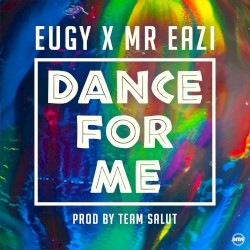 Dance For Me (Eugy X Mr Eazi)
