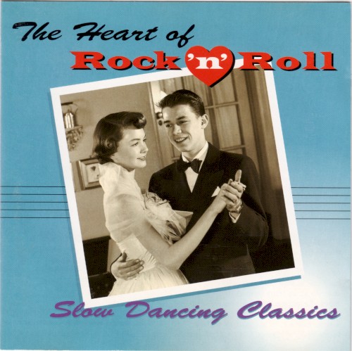The Heart of Rock ’n’ Roll: Slow Dancing Classics