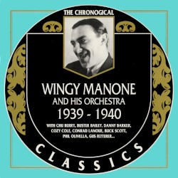 The Chronological Classics: Wingy Manone and His Orchestra 1939-1940