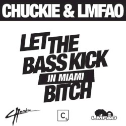 Let the Bass Kick in Miami Bitch