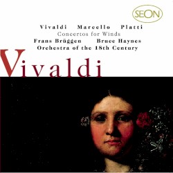 Vivaldi: Concerti for Flute, Strings and Basso continuo, Op.10, Nos. 1-6; Marcello/Platti: Concerti for for Oboe, Strings and Basso continuo