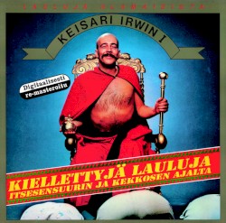 Keisari Irwin I (Kiellettyjä lauluja itsesensuurin ja Kekkosen ajalta)