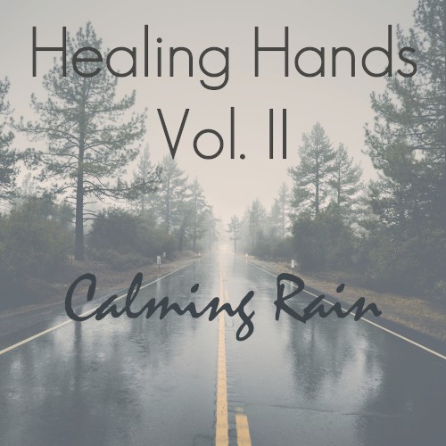 Healing Hands Meditation Album: Vol. II Calming Rain