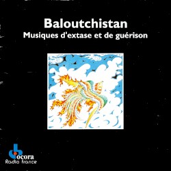 Baloutchistan : Musiques d’extase et de guérison