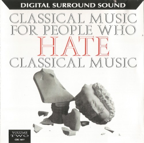 Classical Music For People Who Hate Classical Music Vol. 2