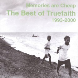Memories Are Cheap: The Best of True Faith, 1993-2000