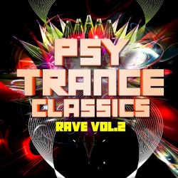 Psy Trance Classics∶ Rave, Vol․ 2
