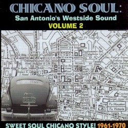 Chicano Soul: San Antonio’s Westside Sound, Volume 2