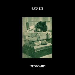 Raw Pit / Protomit
