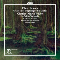 César Franck: Grande Pièce Symphonique / Les Éolides / Charles-Marie Widor: La Nuit de Walpurgis