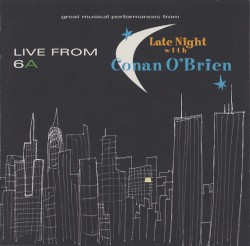 Live From 6A: Great Musical Performances From Late Night With Conan O’Brien