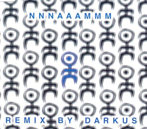 NNNAAAMMM Remixes by Darkus
