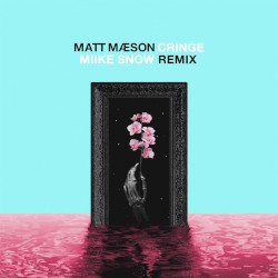 Cringe (Miike Snow remix)