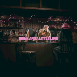 Drink and a Little Love