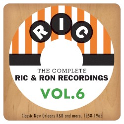 The Complete Ric & Ron Recordings, Vol. 6: Classic New Orleans R&B and More, 1958–1965