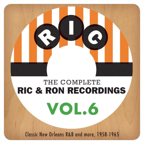 The Complete Ric & Ron Recordings, Vol. 6: Classic New Orleans R&B and More, 1958–1965