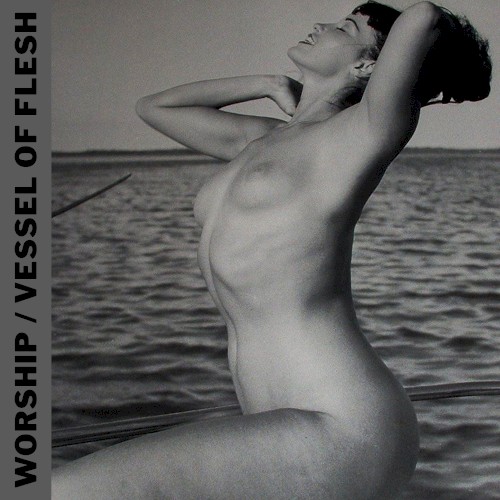 WORSHIP & Vessel of Flesh