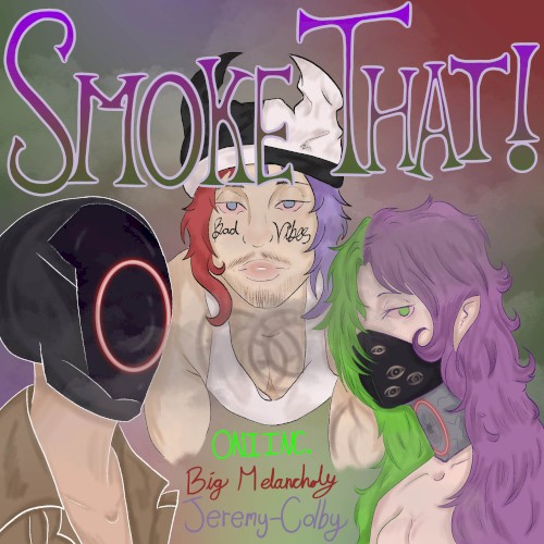 smoke that or what