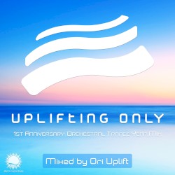 Uplifting Only: 1st Anniversary: Orchestral Trance Year Mix