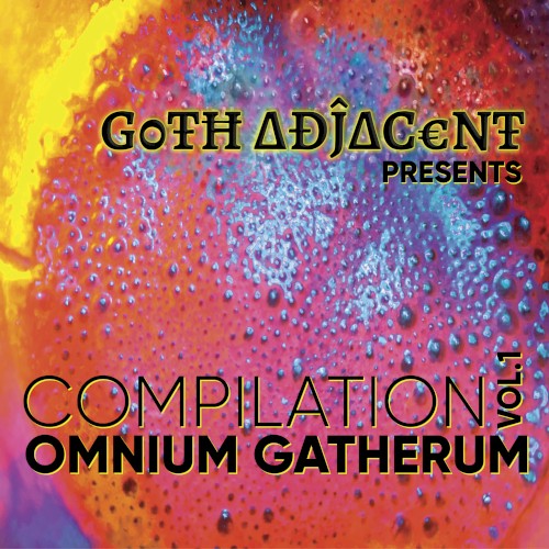 Goth Adjacent Presents: Compilation Volume 1 - Omnium Gatherum