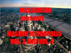 Mashup Metropolis, Vol. 3 and Vol. 4