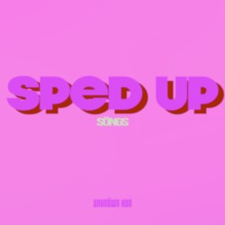 Sped Up Söngs