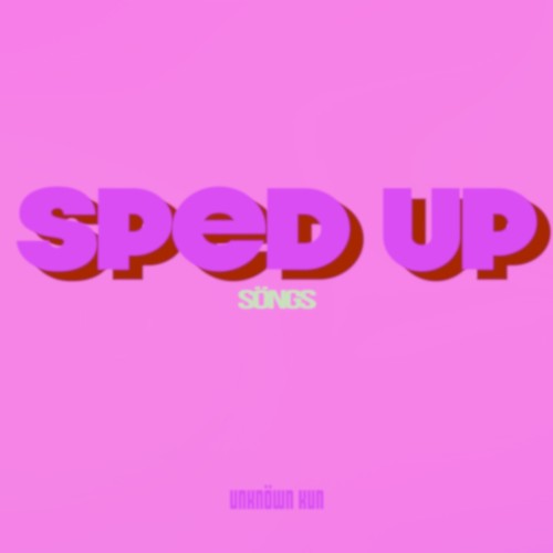 Sped Up Söngs