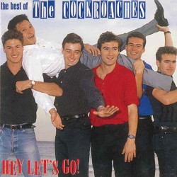 Hey Let's Go - The Best of the Cockroaches