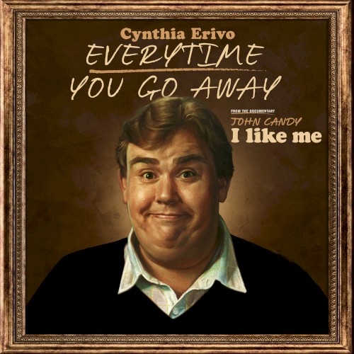 Everytime You Go Away (From the Documentary “John Candy: I Like Me")