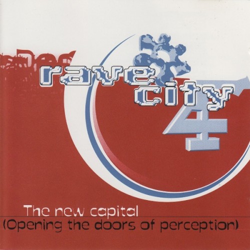 Rave City 4 – The New Capital (Opening the Doors of Perception)