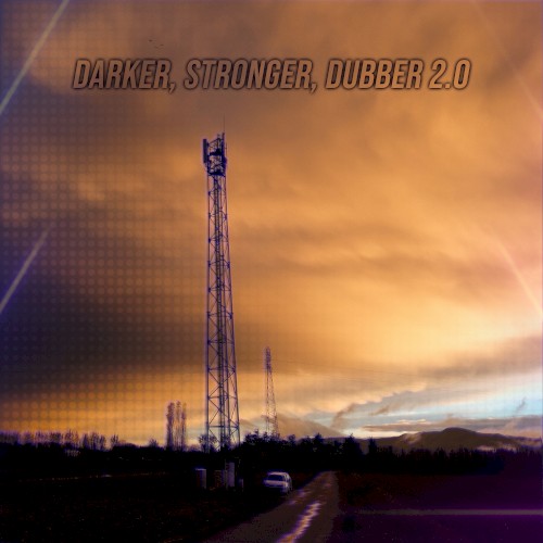 Darker, Stronger, Dubber 2.0