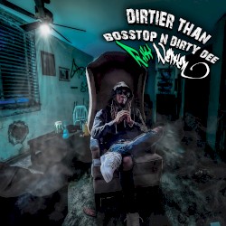 Dirtier Than Bosstop N Dirty Dee