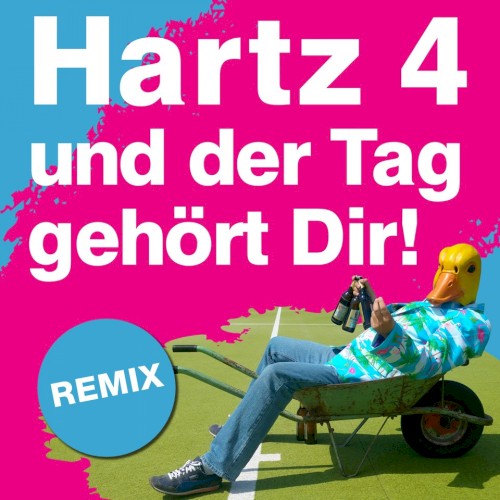 Hartz 4 und der Tag gehört dir (Remix)