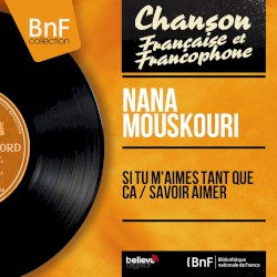 Si tu m’aimes tant que ça / Savoir aimer (mono version)