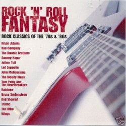 Rock ’n’ Roll Fantasy: Rock Classics of the ’70s & ’80s