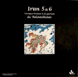 Iran 5 & 6: Musiques d’extase et de guérison du Baloutchistan