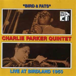 "Bird & Fats" Charlie Parker Quintet Live At Birdland 1950