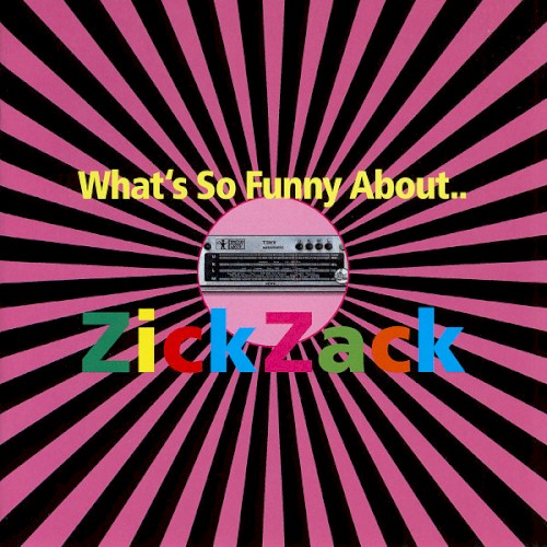 What's So Funny About.. Zickzack