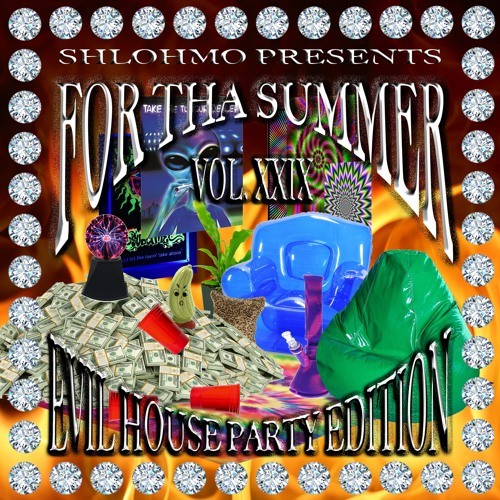 For tha Summer Vol. XXIX: Evil House Party Edition
